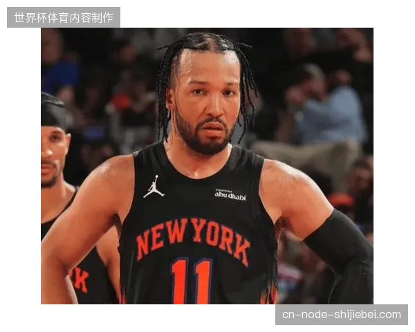 杰伦·布伦森以零失误表现掌控全场，完美梳理了纽约尼克斯队的整体进攻